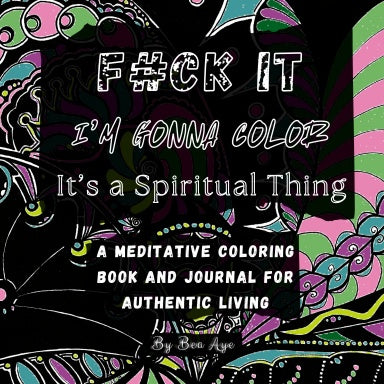 F#CK IT I'm Gonna Color, It's a Spiritual Thing