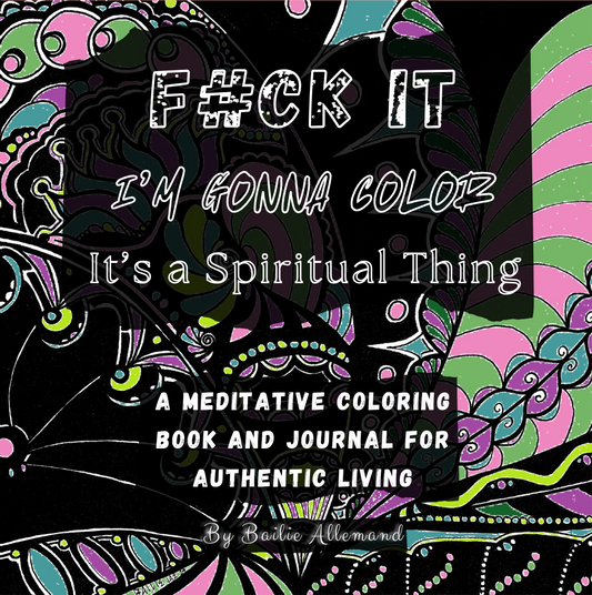 F#CK IT I'm Gonna Color, It's a Spiritual Thing